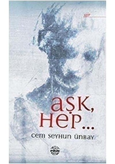 Aşk Hep... - Cem Seyhun Ünbay - Mühür Kitaplığı