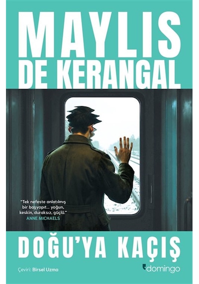 Doğu'ya Kaçış / Maylis De Kerangal