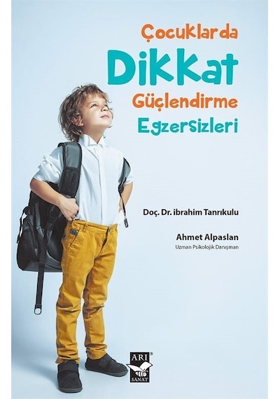 Çocuklarda Dikkat Güçlendirme Egzersizleri - Ahmet Alpaslan - Arı Sanat Yayınevi