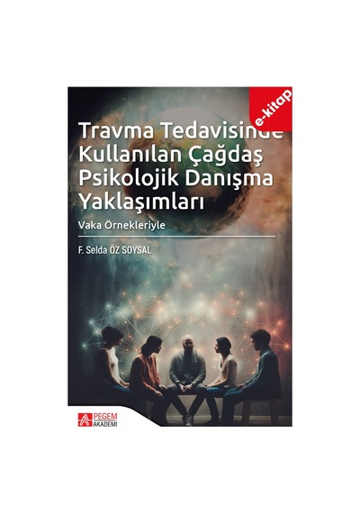 Travma Tedavisinde Kullanılan Çağdaş Psikolojik Danışma Yaklaşıml