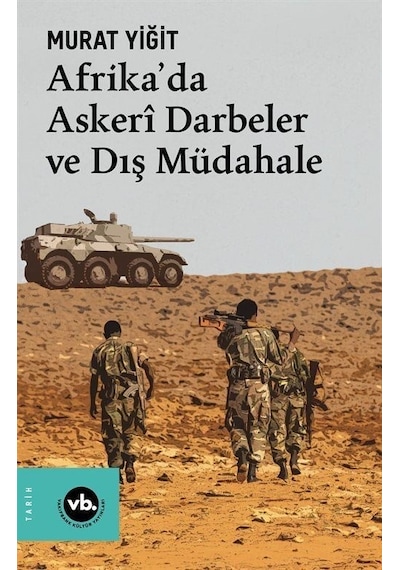 Afrika'da Askeri Darbeler ve Dış Müdahale - Murat Yiğit - VakıfBank Kültür Yayınları