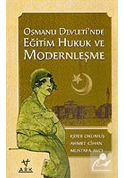 Osmanlı Devleti'Nde Eğitim Hukuk Ve Modernleşme / Ejder Okumuş 9788911252008