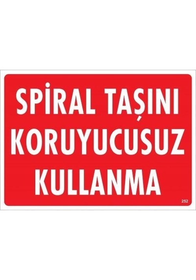 Taşını Koruyucusuz Kullanma Uyarı Levhası 25x35 Kod:252
