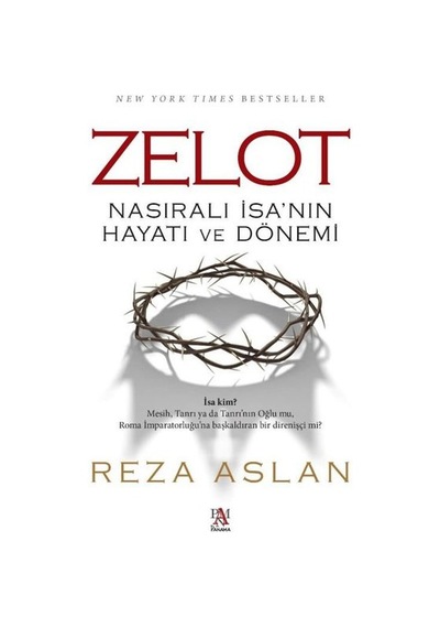 Zelot - Nasıralı İsa'nın Hayatı ve Dönemi - Reza Aslan - Panama Yayıncılık