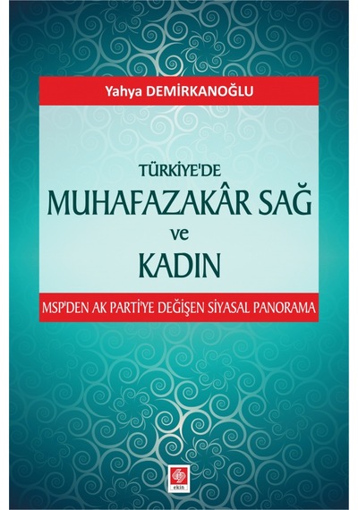 Türkiye'de Muhafazakar Sağ ve Kadın- Ekin Basım Yayın