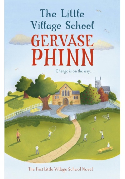 The Little Village School: Book 1 İn The Gorgeously Uplifting Little Village School Series