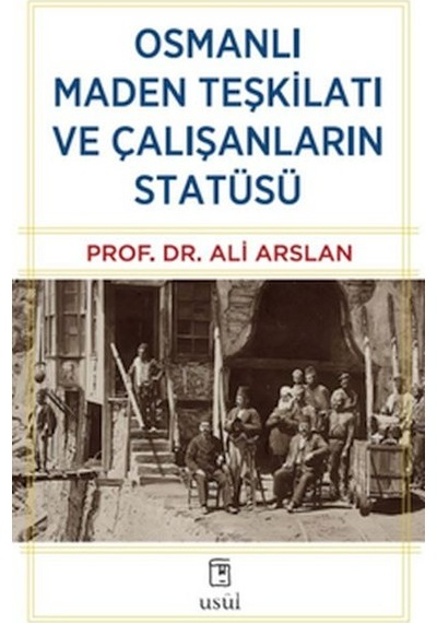Osmanlı Maden Teşkilatı Ve Çalışanların Statüsü