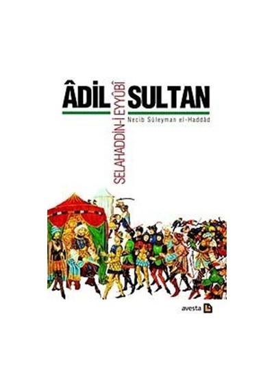 Adil Sultan Selahaddin-i Eyyubi / Necib Süleyman el-Haddad