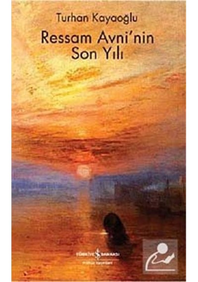 Ressam Avni'nin Son Yılı - Turhan Kayaoğlu - İş Bankası Kültür Yayınları