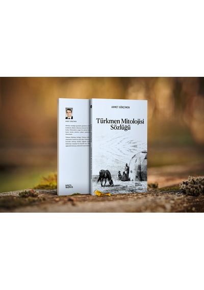 Türkmen Mitolojisi Sözlüğü - Ahmet Gökçimen