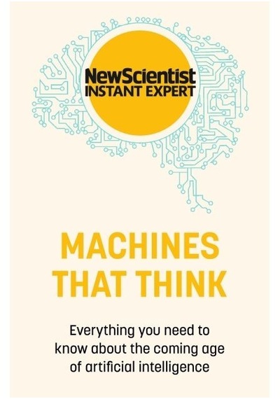 Machines That Think Everything You Need To Know About The Coming