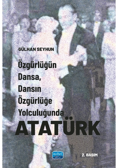 Özgürlüğün Dansa, Dansın Özgürlüğe Yolculuğunda Atatürk
