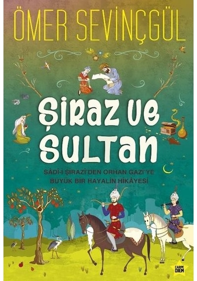 Şiraz ve Sultan - Ömer Sevinçgül - Carpediem Kitap