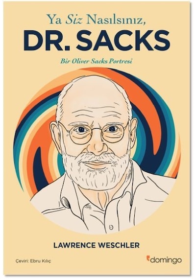 Ya Siz Nasılsınız Dr. Sacks - Bir Oliver Sacks Portresi - Lawrence Weschler - Domingo Yayınevi