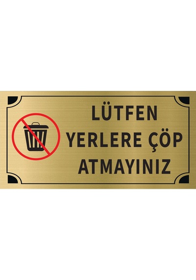 Lütfen Yerlere Çöp Atmayınız Levha Altın Metal Yönlendirme Tabelası Kişiye Özel