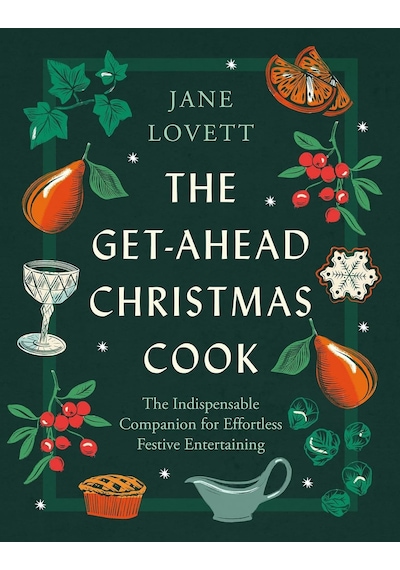 The Get-ahead Christmas Cook: The İndispensable Companion For Effortless Festive Entertaining