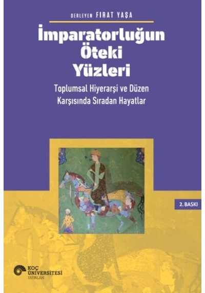 İmparatorluğun Öteki Yüzleri: Toplumsal Hiyerarşi Ve Düzen Karşısında Sıradan Hayatlar - Ccgx-823111