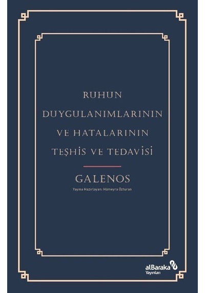 Ruhun Duygulanımlarının ve Hatalarının Teşhis ve Tedavisi - Galenos - alBaraka Yayınları