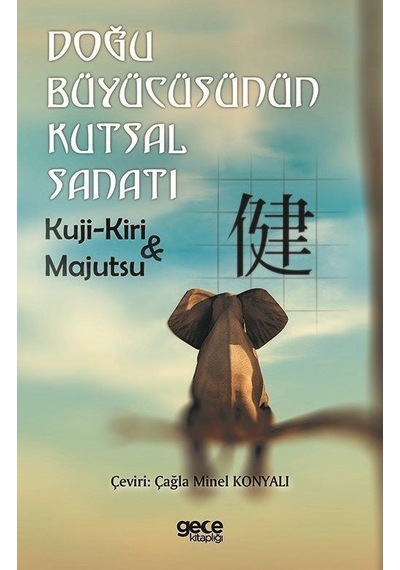Doğu Büyücüsünün Kutsal Sanatı - Kuji-Kiri Majutsu - Gece Kitaplığı