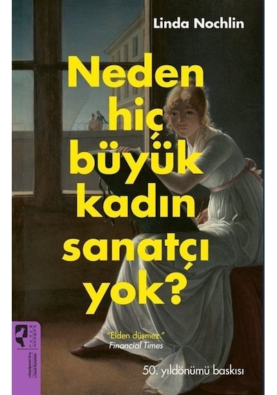 Neden Hiç Büyük Kadın Sanatçı Yok? - Linda Nochlin - Hayalperest Yayınevi