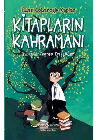 Kitapların Kahramanı - Fidan Çobanoğlu Kaplan - İş Bankası Kültür Yayınları