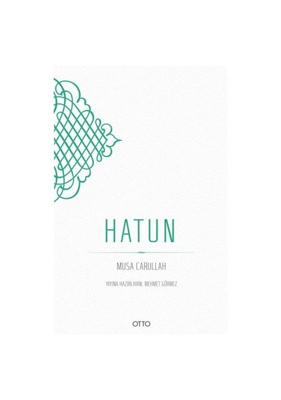 Hatun - Musa Carullah - Otto