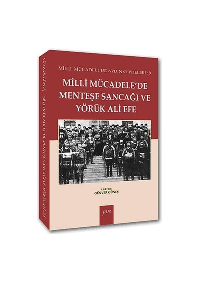 Milli Mücadelede Menteşe Sancağı ve Yörük Ali Efe - Günver Güneş - Pia