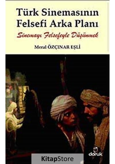 Türk Sinemasının Felsefi Arka Planı - Meral Özçınar Eşli - Doruk Yayınları