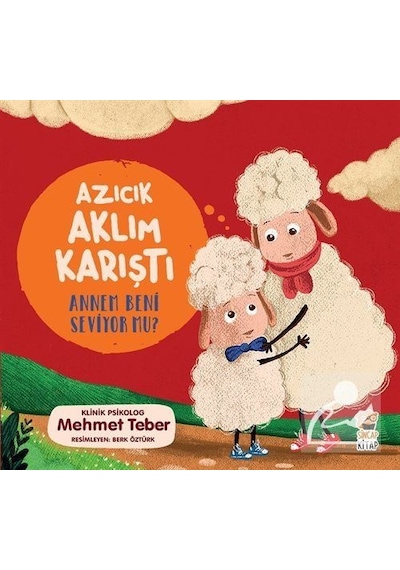Mercankitap Azıcık Aklım Karıştı! Annem Beni Seviyor Mu? / Mehmet Teber