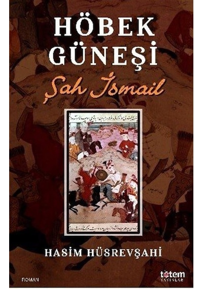 Höbek Güneşi - Şah İsmail - Hasım Hüsrevşahi - Totem
