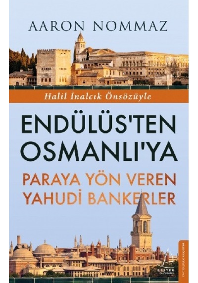 Endülüs Ten Osmanlı Ya Paraya Yön Veren Yahudi Bankerler