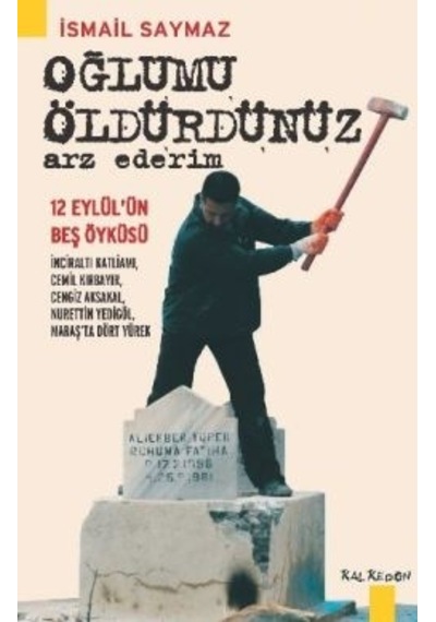 Oğlumu Öldürdünüz Arz Ederim - İsmail Saymaz - Kalkedon