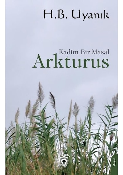 Kadim Bir Masal - Arkturus - H. B. Uyanık - Dorlion Yayınevi