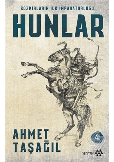 Hunlar-Bozkırların İlk İmparatorluğu - Ahmet Taşağıl - Yeditepe Yayınevi