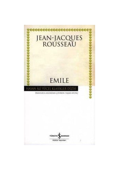 Emile Ya Da Eğitim Üzerine Hasan Ali Yücel Klasikleri Jeanjacques Rousseau