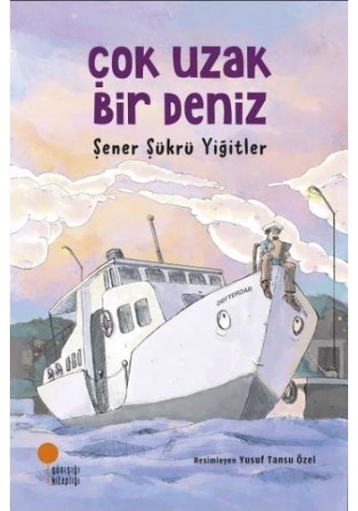 Çok Uzak Bir Deniz - Şener Şükrü Yiğitler - Günışığı Kitaplığı