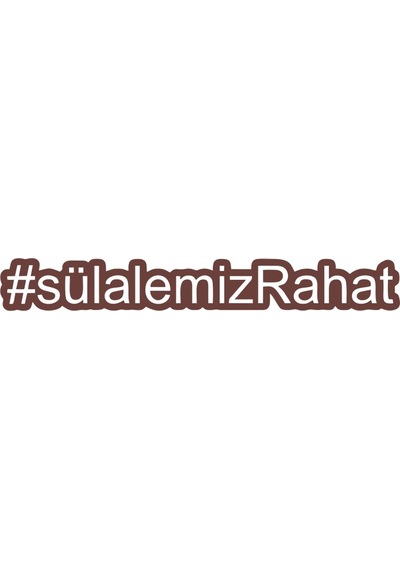 Sülalemiz Rahat Araba Sticker 17x17 Cm Kahverengi