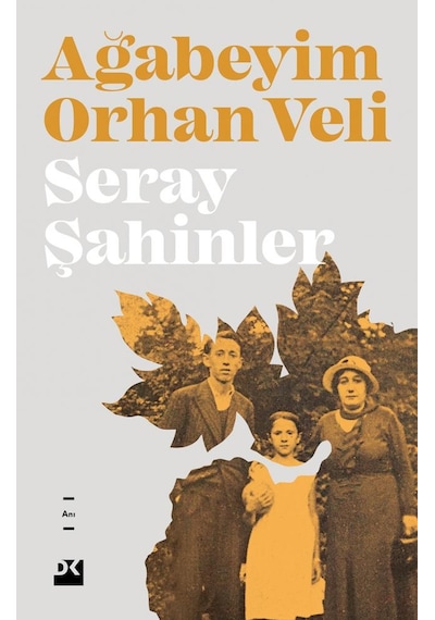 Ağabeyim Orhan Veli - Seray Şahinler - Doğan Kitap