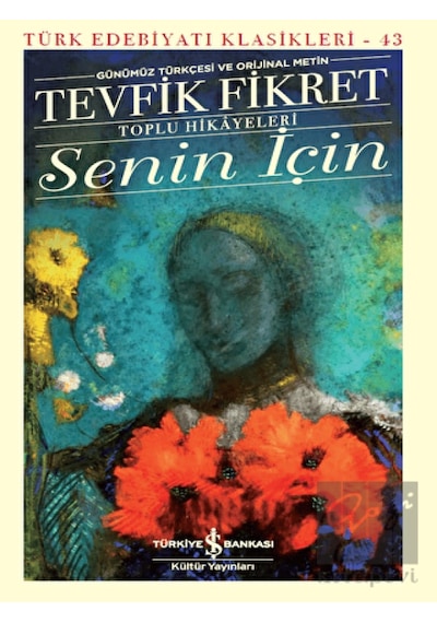 İş Bankası Kültür Yayınları - Senin İçin (Günümüz Türkçesi  Metin)
