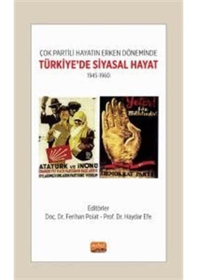 Çok Partili Hayatın Erken Döneminde Türkiye'de Siyasal Hayat 1945 - 1960- Nobel Bilimsel Eserler