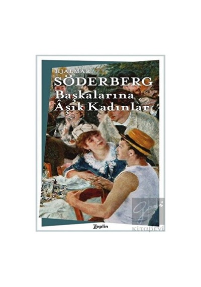 Başkalarına Aşık Kadınlar - Hjalmar Söderberg - Zeplin Kitap