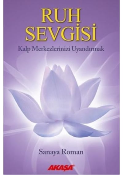 Ruh Sevgisi - Sanaya Roman - Akaşa Yayın