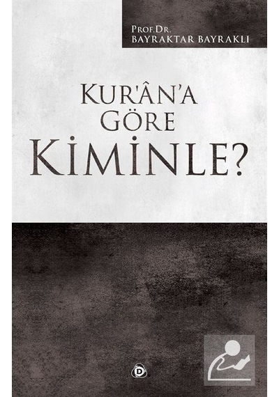 Kur'an'a Göre Kiminle? / Prof. Dr. Bayraktar Bayraklı