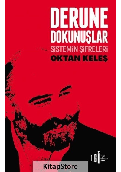 Derune Dokunuşlar - Sistemin Şifreleri - Oktan Keleş - İlgi Kültür Sanat Yayınları