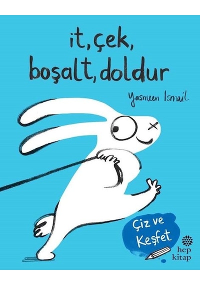 İt Çek Boşalt Doldur-Çiz ve Keşfet - Yasmeen İsmail - Hep Kitap