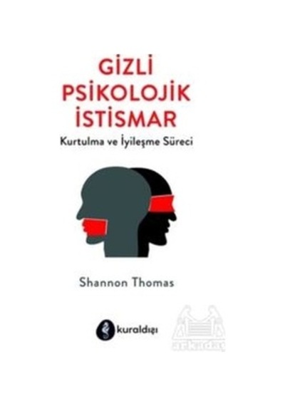 Gizli Psikolojik İstismar - Shannon Thomas - Kuraldışı Yayınları