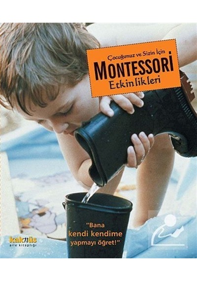 Çocuğunuz ve Sizin İçin Montessori Etkinlikleri - Maja Pitamic - Kaknüs Yayınları