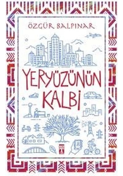 Yeryüzünün Kalbi - Özgür Balpınar - Genç Timaş