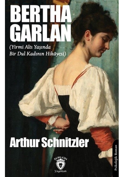 Bertha Garlan Yirmi Altı Yaşında Bir Dul Kadının Hikayesi / ...