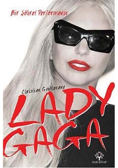 Lady Gaga - Bir Şöhret Performansı - Christian Guiltenane - Nar Kitap